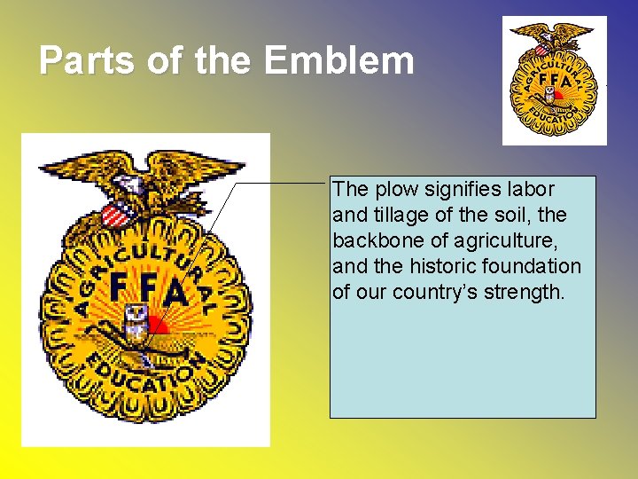 Parts of the Emblem The plow signifies labor and tillage of the soil, the