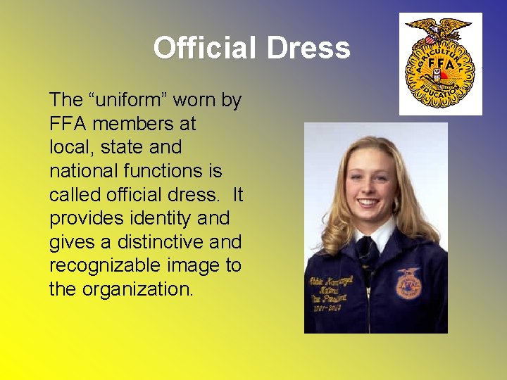 Official Dress The “uniform” worn by FFA members at local, state and national functions