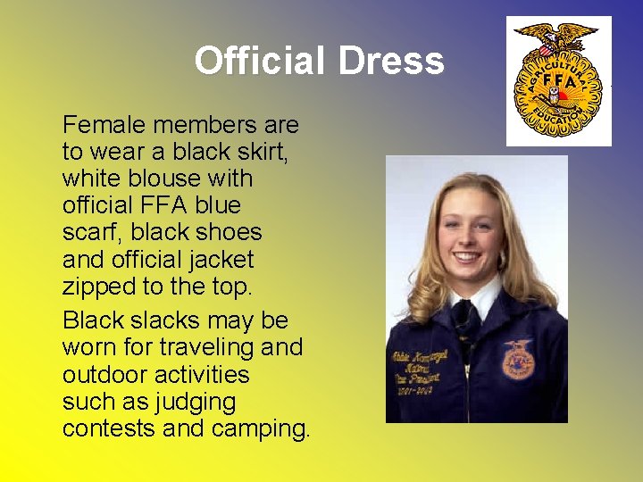 Official Dress Female members are to wear a black skirt, white blouse with official