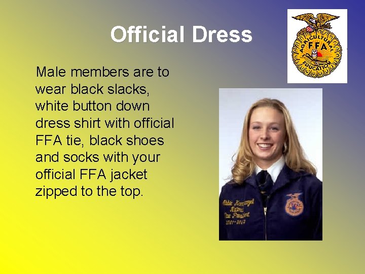 Official Dress Male members are to wear black slacks, white button down dress shirt