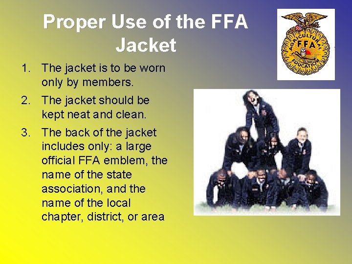 Proper Use of the FFA Jacket 1. The jacket is to be worn only