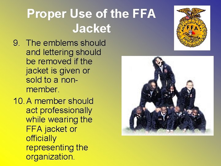 Proper Use of the FFA Jacket 9. The emblems should and lettering should be