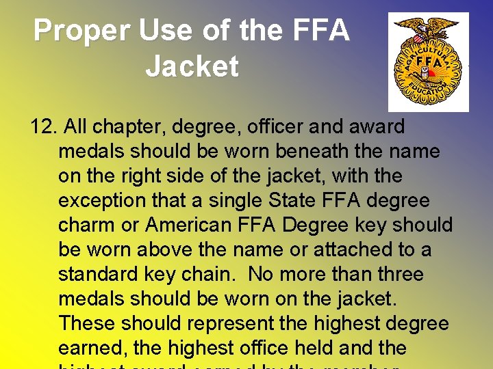 Proper Use of the FFA Jacket 12. All chapter, degree, officer and award medals