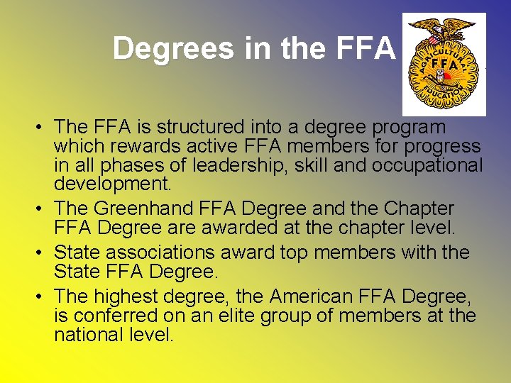 Degrees in the FFA • The FFA is structured into a degree program which