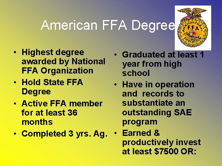 American FFA Degree • Highest degree • Graduated at least 1 awarded by National