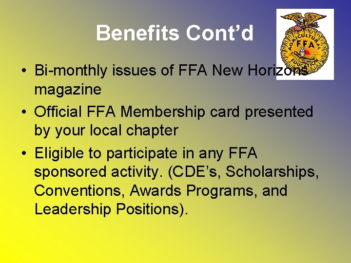 Benefits Cont’d • Bi-monthly issues of FFA New Horizons magazine • Official FFA Membership
