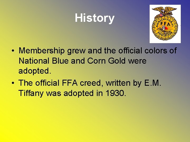 History • Membership grew and the official colors of National Blue and Corn Gold
