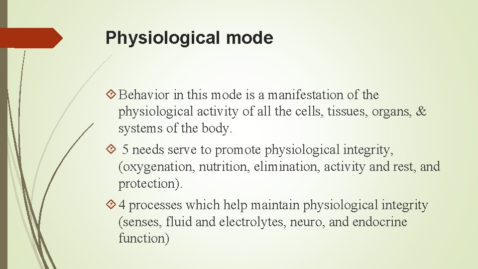 Physiological mode Behavior in this mode is a manifestation of the physiological activity of