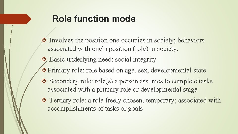 Role function mode Involves the position one occupies in society; behaviors associated with one’s