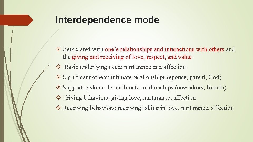 Interdependence mode Associated with one’s relationships and interactions with others and the giving and