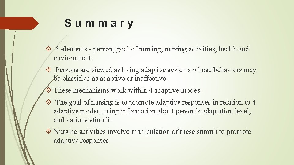 Summary 5 elements - person, goal of nursing, nursing activities, health and environment Persons