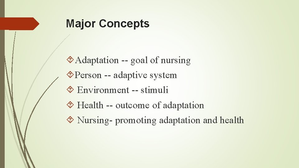 Major Concepts Adaptation -- goal of nursing Person -- adaptive system Environment -- stimuli