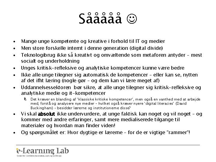 Sååååå • • • Mange unge kompetente og kreative i forhold til IT og