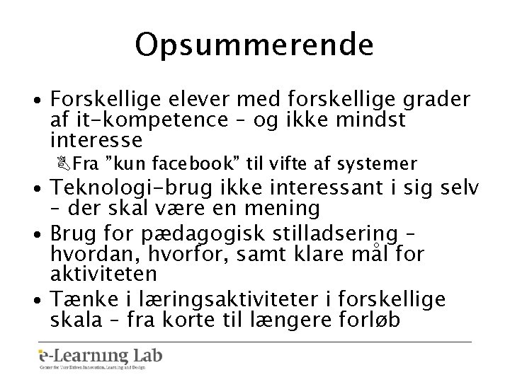 Opsummerende • Forskellige elever med forskellige grader af it-kompetence – og ikke mindst interesse