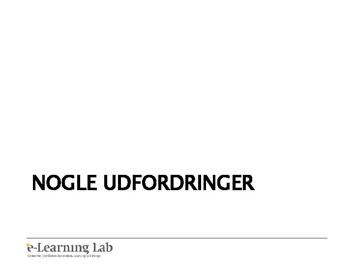 NOGLE UDFORDRINGER 