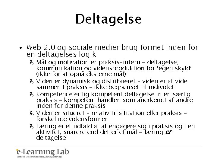 Deltagelse • Web 2. 0 og sociale medier brug formet inden for en deltagelses