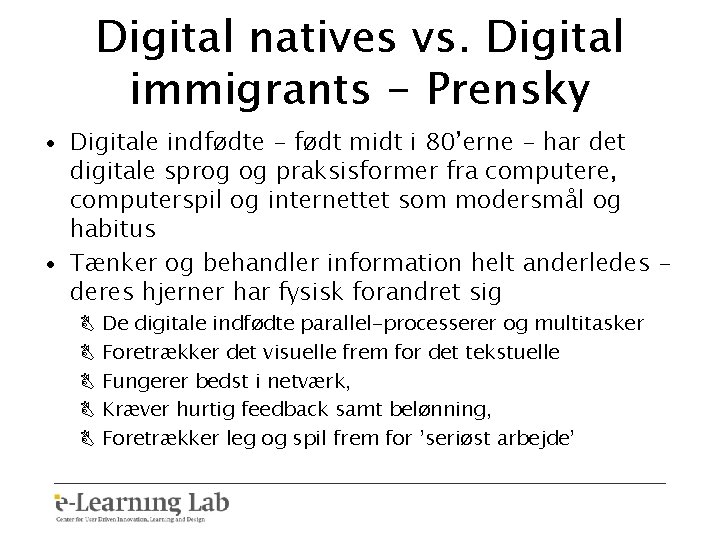 Digital natives vs. Digital immigrants - Prensky • Digitale indfødte - født midt i