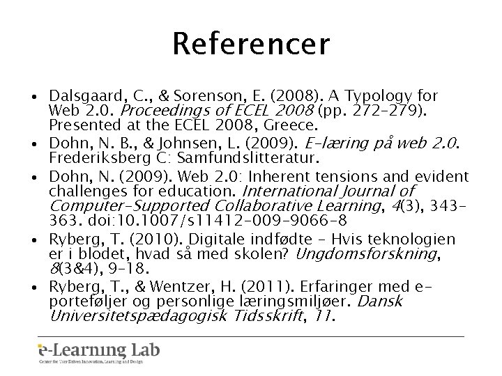 Referencer • Dalsgaard, C. , & Sorenson, E. (2008). A Typology for Web 2.