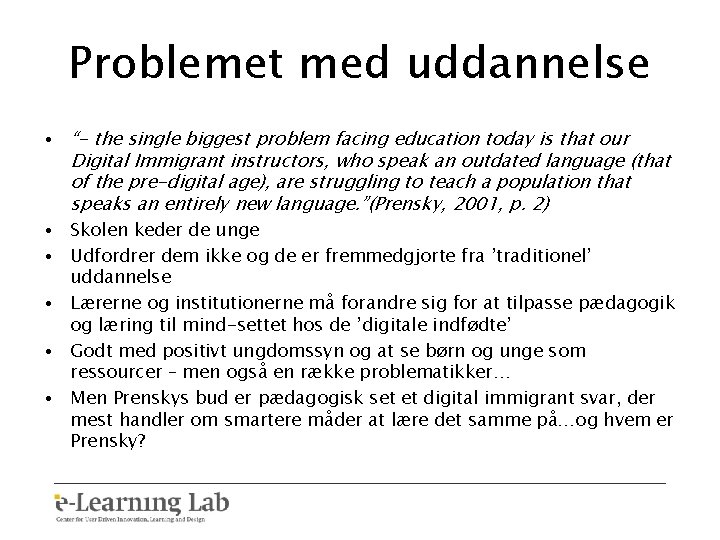 Problemet med uddannelse • “- the single biggest problem facing education today is that