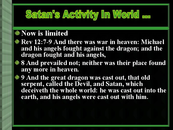 Now is limited Rev 12: 7 -9 And there was war in heaven: Michael