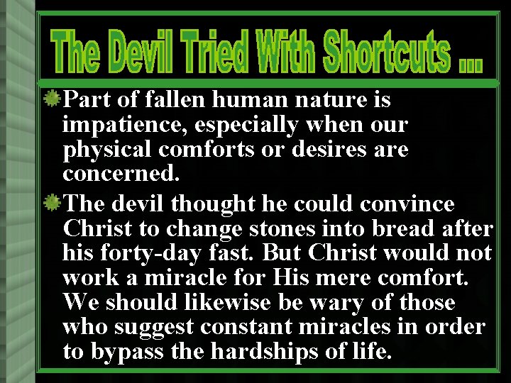 Part of fallen human nature is impatience, especially when our physical comforts or desires