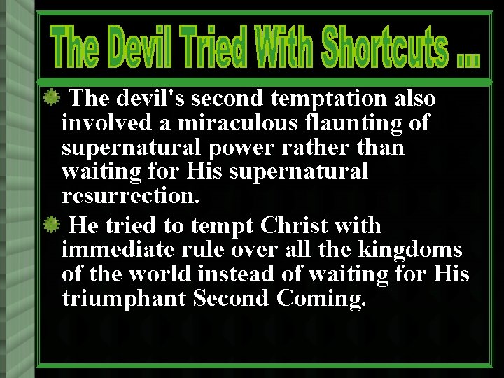 The devil's second temptation also involved a miraculous flaunting of supernatural power rather than