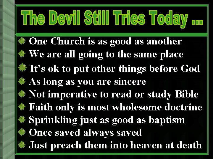 One Church is as good as another We are all going to the same