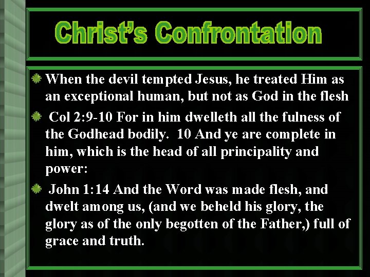 When the devil tempted Jesus, he treated Him as an exceptional human, but not
