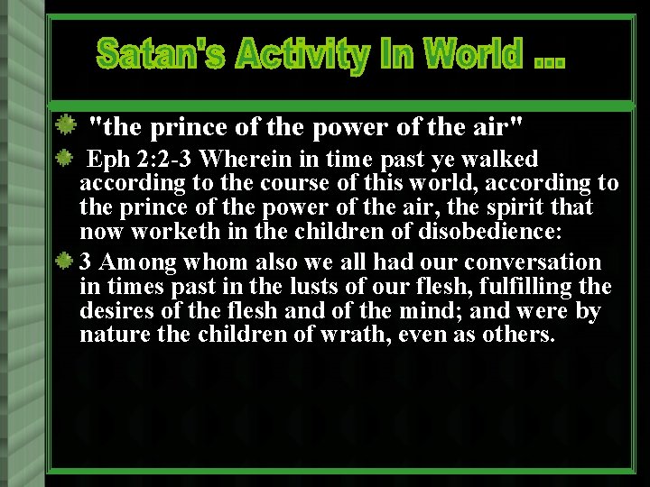 "the prince of the power of the air" Eph 2: 2 -3 Wherein in