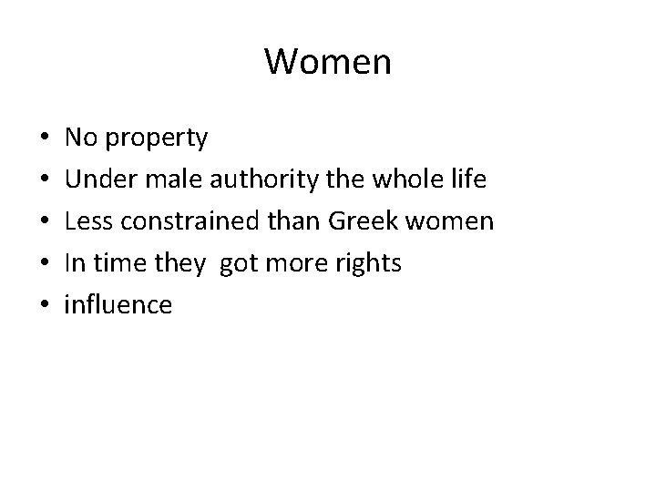 Women • • • No property Under male authority the whole life Less constrained