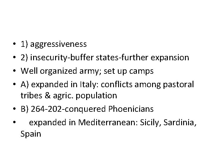 1) aggressiveness 2) insecurity-buffer states-further expansion Well organized army; set up camps A) expanded