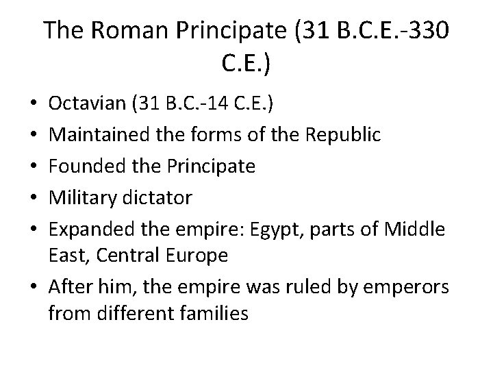 The Roman Principate (31 B. C. E. -330 C. E. ) Octavian (31 B.