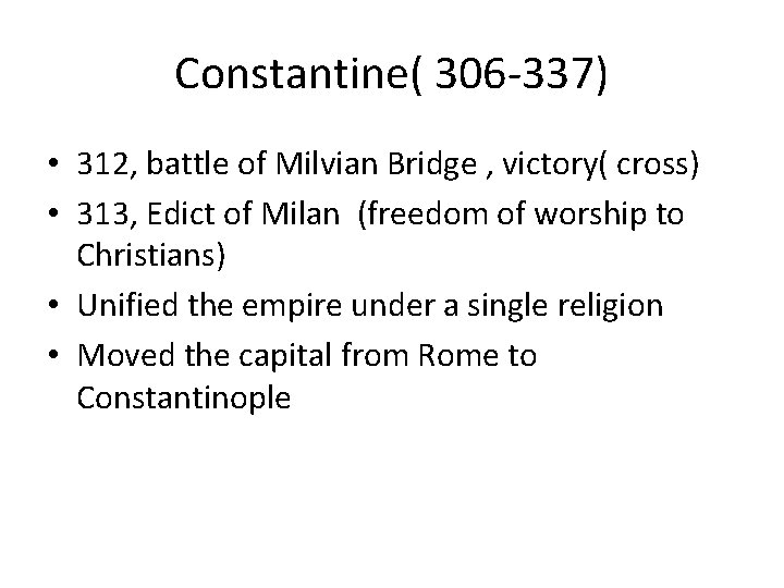 Constantine( 306 -337) • 312, battle of Milvian Bridge , victory( cross) • 313,