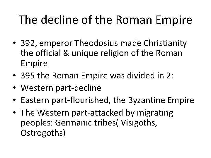 The decline of the Roman Empire • 392, emperor Theodosius made Christianity the official
