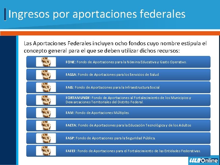 Ingresos por aportaciones federales Las Aportaciones Federales incluyen ocho fondos cuyo nombre estipula el