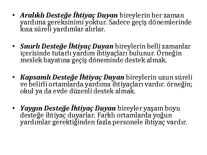  • Aralıklı Desteğe İhtiyaç Duyan bireylerin her zaman yardıma gereksinimi yoktur. Sadece geçiş