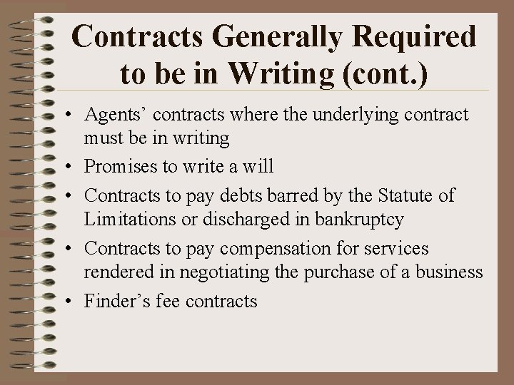 Contracts Generally Required to be in Writing (cont. ) • Agents’ contracts where the