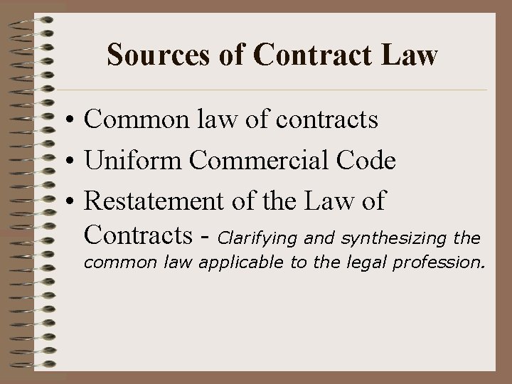 Sources of Contract Law • Common law of contracts • Uniform Commercial Code •