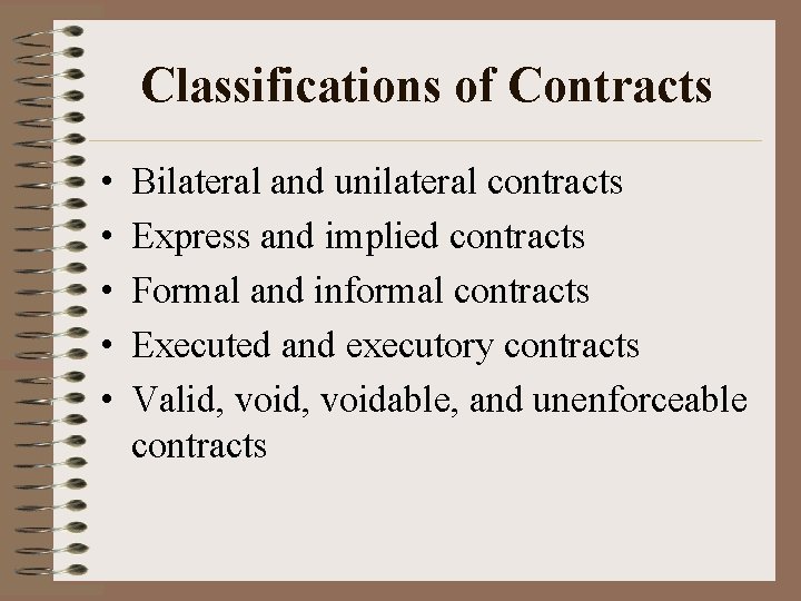 Classifications of Contracts • • • Bilateral and unilateral contracts Express and implied contracts