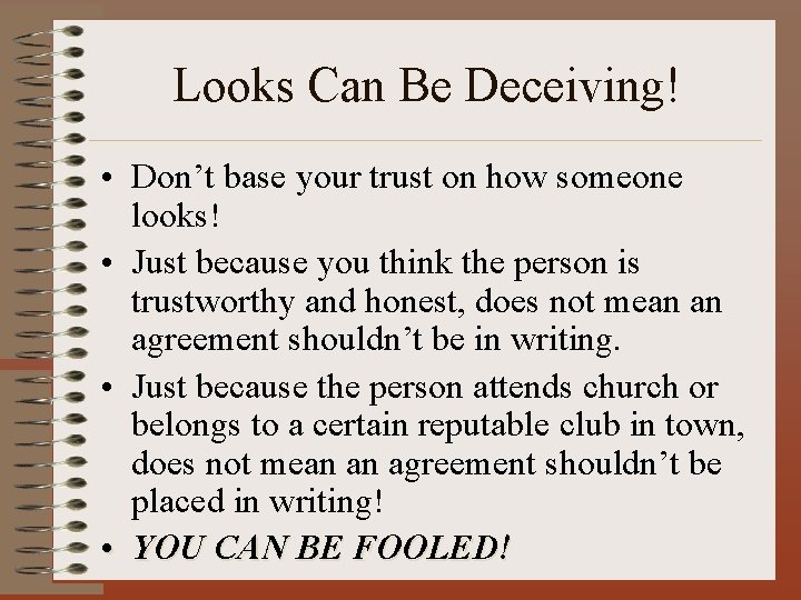 Looks Can Be Deceiving! • Don’t base your trust on how someone looks! •