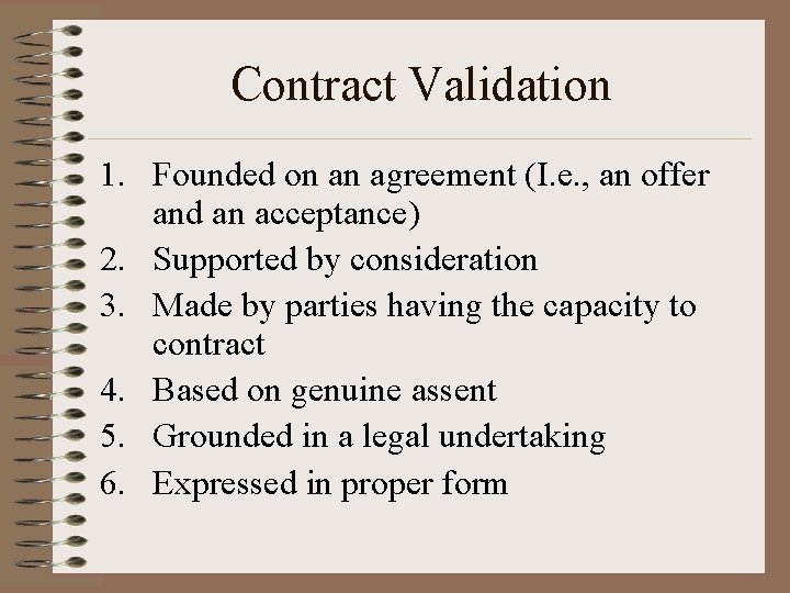 Contract Validation 1. Founded on an agreement (I. e. , an offer and an