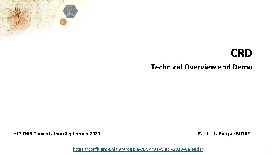 CRD Technical Overview and Demo HL 7 FHIR Connectathon September 2020 Patrick La. Rocque