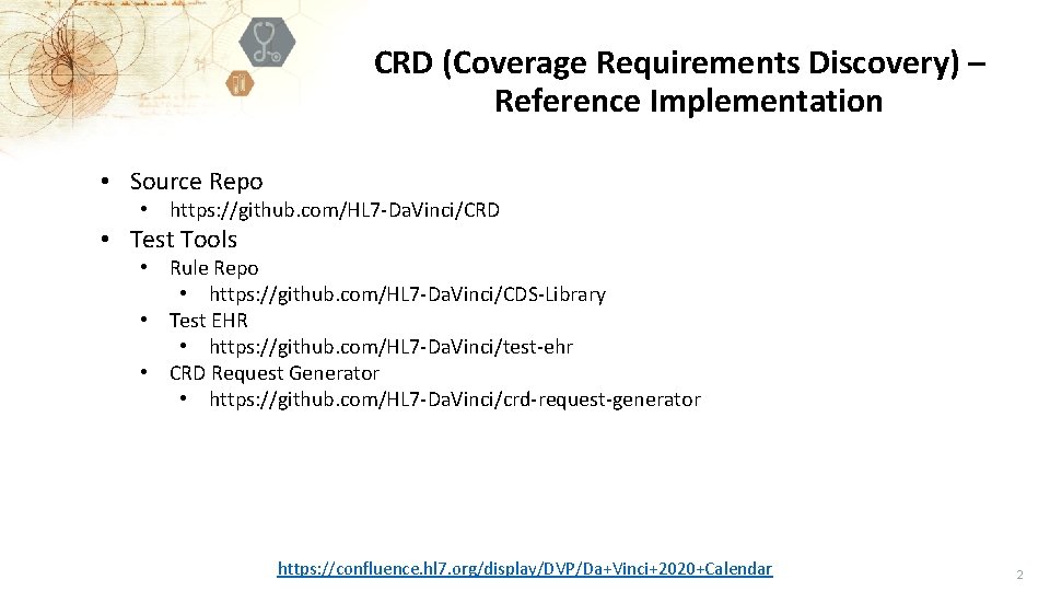 CRD (Coverage Requirements Discovery) – Reference Implementation • Source Repo • https: //github. com/HL