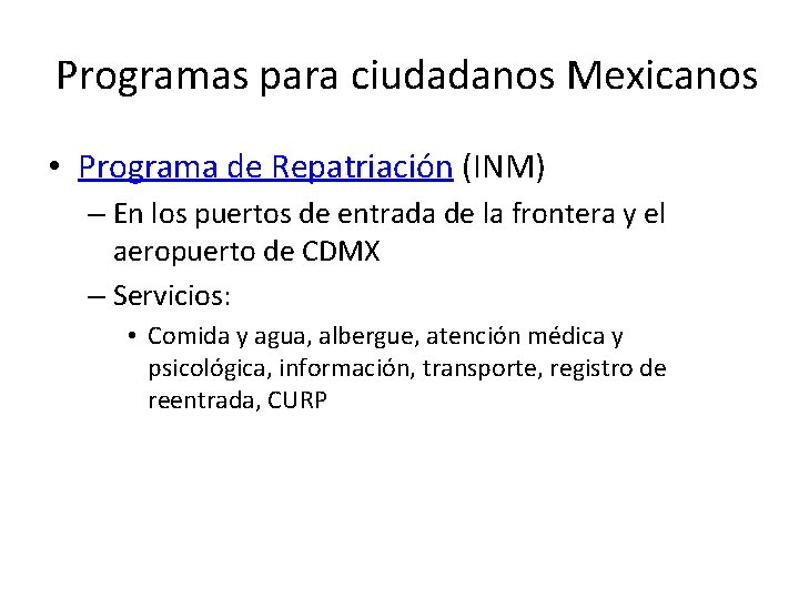 Programas para ciudadanos Mexicanos • Programa de Repatriación (INM) – En los puertos de Programas para ciudadanos Mexicanos • Programa de Repatriación (INM) – En los puertos de