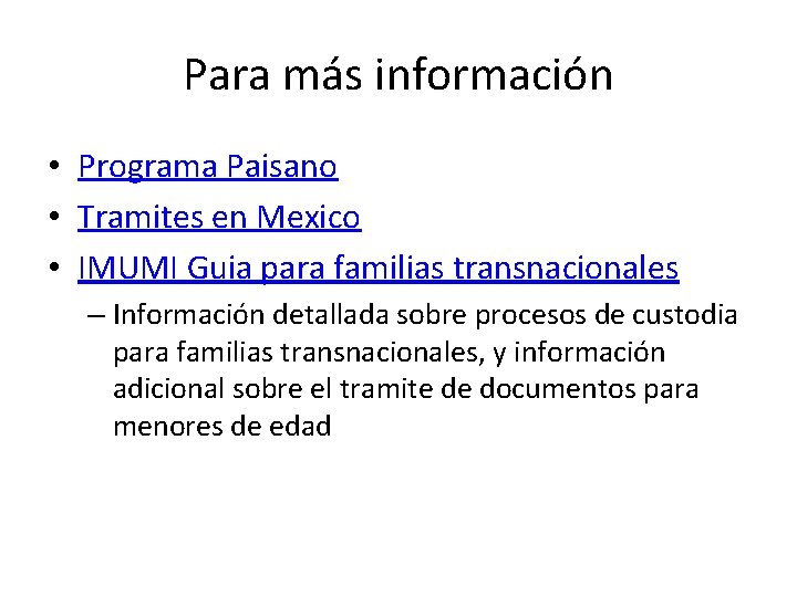 Para más información • Programa Paisano • Tramites en Mexico • IMUMI Guia para Para más información • Programa Paisano • Tramites en Mexico • IMUMI Guia para