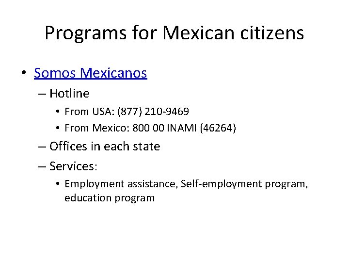 Programs for Mexican citizens • Somos Mexicanos – Hotline • From USA: (877) 210 Programs for Mexican citizens • Somos Mexicanos – Hotline • From USA: (877) 210