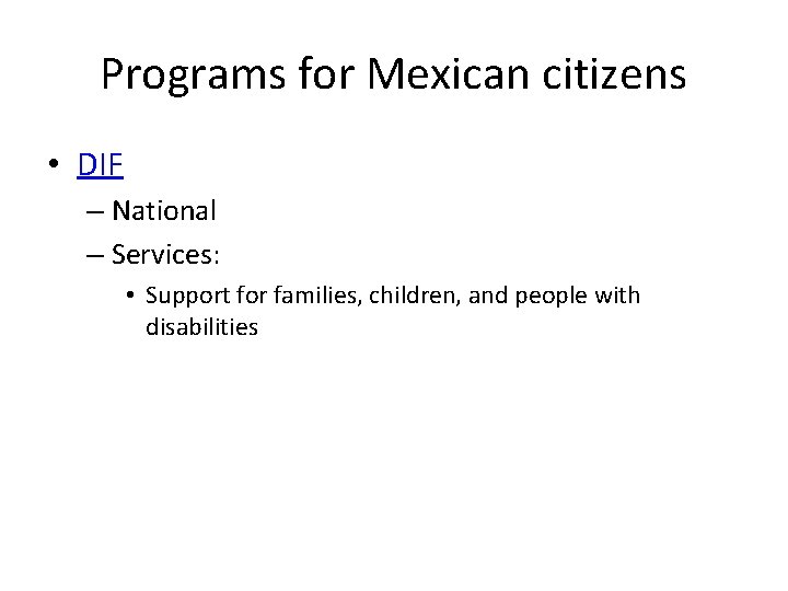Programs for Mexican citizens • DIF – National – Services: • Support for families, Programs for Mexican citizens • DIF – National – Services: • Support for families,