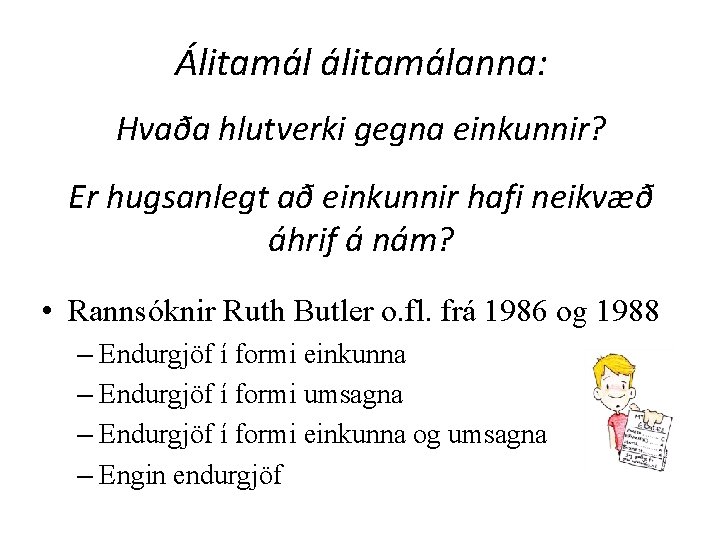 Álitamál álitamálanna: - Hvaða hlutverki gegna einkunnir? - Er hugsanlegt að einkunnir hafi neikvæð