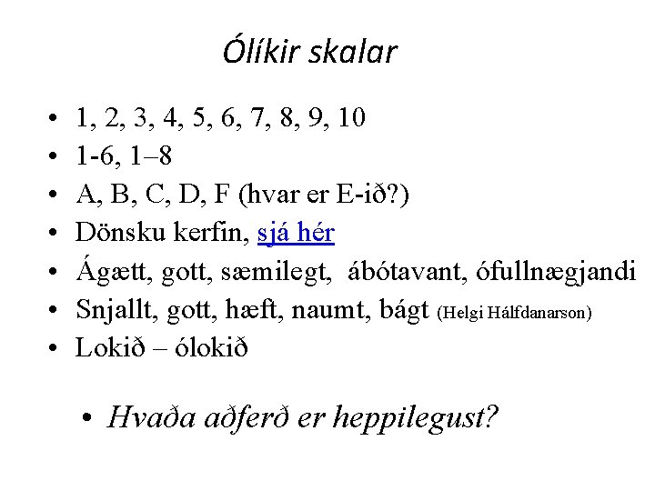 Ólíkir skalar • • 1, 2, 3, 4, 5, 6, 7, 8, 9, 10