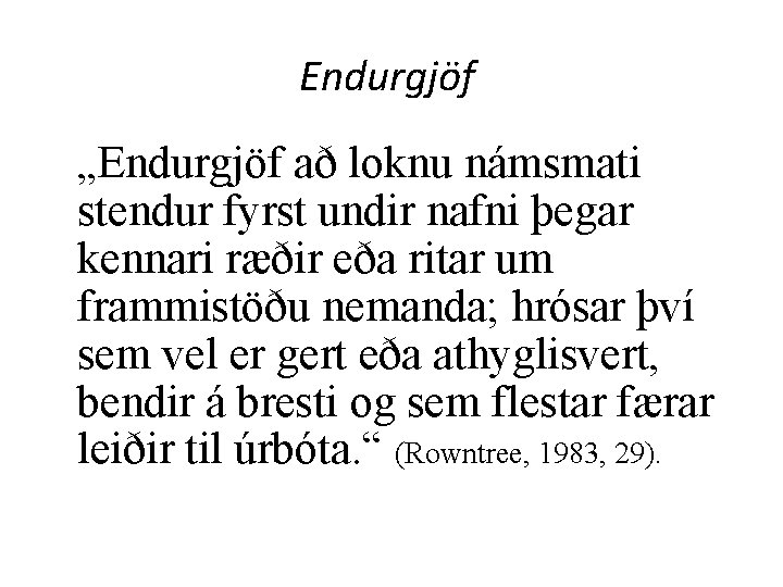 Endurgjöf „Endurgjöf að loknu námsmati stendur fyrst undir nafni þegar kennari ræðir eða ritar